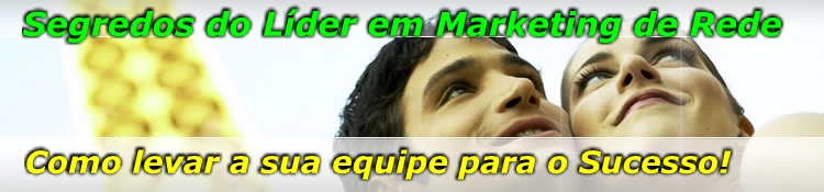 Segredos do L&iacute;der em Marketing de Rede